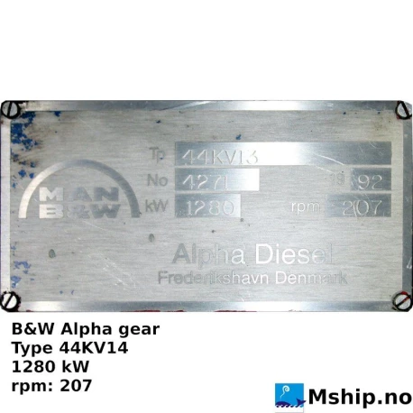 B&W Alpha gear Type 44KV14 — Manufacturer: MAN B&W Alpha, Model: 44KV14, Serial number: 4721, Year: 1992, HP: 1716 @ 900 rpm input, kW: 1280 @ 900 rpm input., Class: DNV, Gear type: Non Reversing Gearbox  CPP  - to be used with controllable pitch propeller, Gear ratio: 4,3478:1  (207 rpm at propeller)