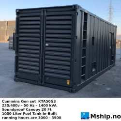 Cummins Gen set  KTA50G3 230/400v - 50 Hz - 1400 kVA — Manufacturer: Cummins, Model:  KTA50G3, Arrangement number: Soundproof Canopy 20 Ft container - 1000 Liter Fuel Tank In-Built, Performance specification: Tropical Radiator with Coolers, Year: 2014 - 2015  (50 sets available in stock), HP: 1470, kW: 1097, RPM: 1500, Running Hours: Running Hours 3000 - 3500  (50 sets available in stock), Cylinder bore: 159 mm, Piston Stroke: 159 mm, Number of cylinders: 16, Displacement: 50.3litre (3067in.3), Cylinder configuration: 4 cycle, 60 degree Vee, turbocharged,Low-tempaftercooled, Fuel Type: Diesel, Generator end type: Stamford, Volt: 230 / 400, HZ: 50 / 60 Hz - can operate on dual frequency 50/60, kVA: 1275 prime / 1400 Standby, DIMENSIONs: 20 Ft x 8 Ft  (20 Ft. container)