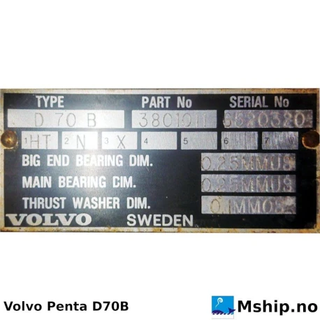 Volvo Penta D70B — Manufacturer: Volvo, Model: D70B, Manufacturers part number: 3801011, Serial number: 6520320, Cylinder bore: 104.77 mm   (4.125"), Piston Stroke: 130 mm    (5.118"), Number of cylinders: 6, Displacement: 6.73 Liter  (410 cu/in), Cylinder configuration: In line, Rotation direction: CCW - Counter clockwise seen from aft, Fuel Type: Diesel, Turbo model: N/A, Weight: About 800 Kg