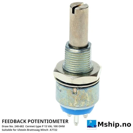 FEEDBACK POTENTIOMETER Draw No. 240-682 — Manufacturer: Suitable for Ulstein Brattvaag winch, Model: A7722 type P 13 VAL 100 OHM, Arrangement number: Draw No. 240-682